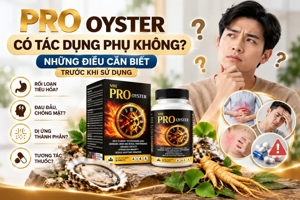 PRO OYSTER có tác dụng phụ không? Những điều cần biết trước khi sử dụng