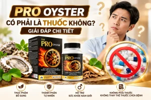 PRO OYSTER có phải là thuốc không? Giải đáp chi tiết